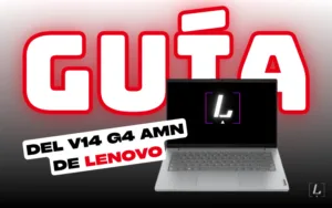 Lee más sobre el artículo Guía definitiva del Lenovo V14 G4 AMN: ¿realmente merece?