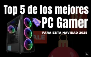 Lee más sobre el artículo Top 5 de los mejores PC Gamer para esta Navidad 2025: potencia y regalitos