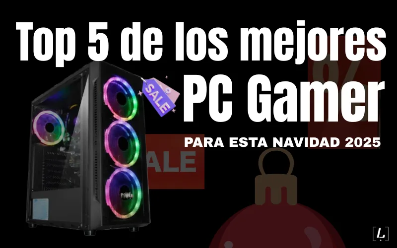 Lee más sobre el artículo Top 5 de los mejores PC Gamer para esta Navidad 2025: potencia y regalitos