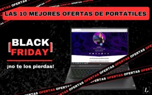Lee más sobre el artículo Las 10 mejores ofertas de portátiles para este Black Friday que no puedes perder