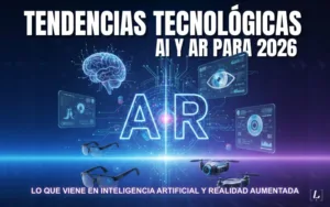 Lee más sobre el artículo Tendencias tecnológicas AI y AR para 2026 – Lo que viene en inteligencia artificial y realidad aumentada