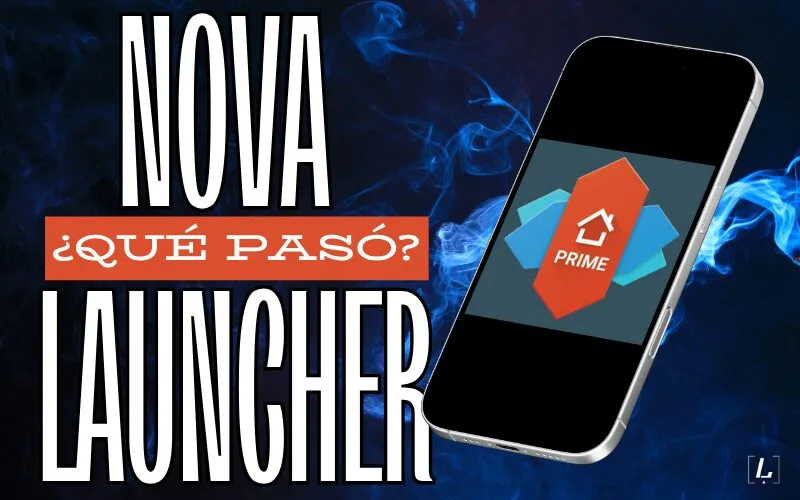 ¿Qué pasó con Nova Launcher?