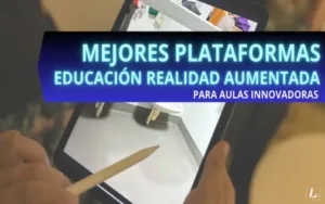 Lee más sobre el artículo Mejores plataformas educación realidad aumentada para aulas innovadoras