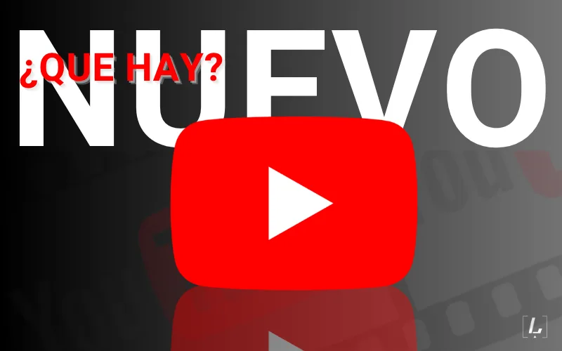Lee más sobre el artículo Qué hay de nuevo en YouTube: últimas novedades para creadores y usuarios