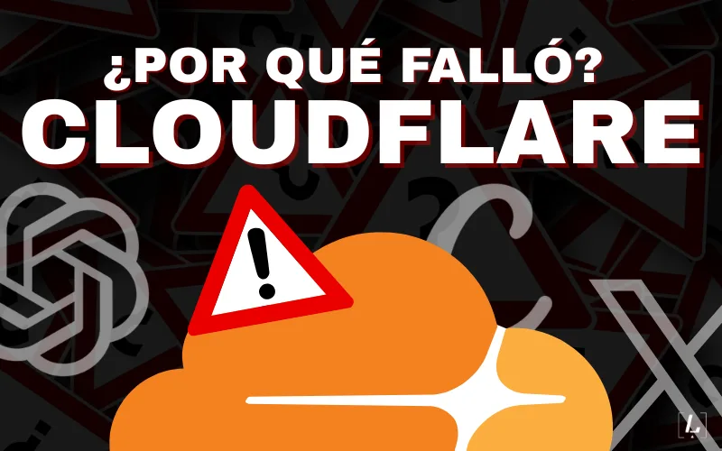 Lee más sobre el artículo Causas del fallo en la red de Cloudflare que impidió usar ChatGPT, X y otras plataformas